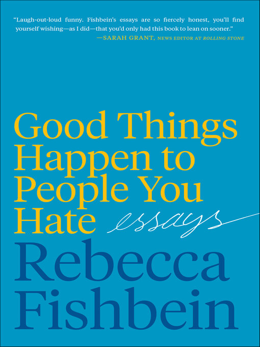 Title details for Good Things Happen to People You Hate by Rebecca Fishbein - Available